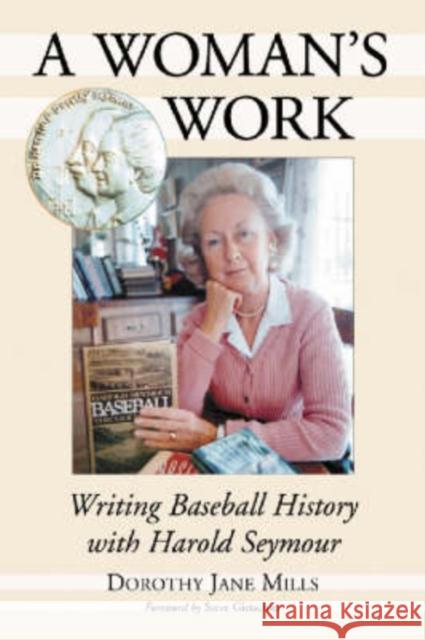 A Woman's Work: Writing Baseball History with Harold Seymour Mills, Dorothy Jane 9780786418480