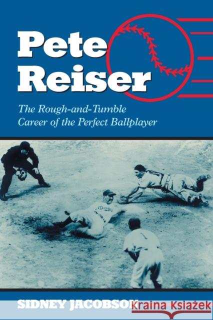 Pete Reiser: The Rough-And-Tumble Career of the Perfect Ballplayer Jacobson, Sidney 9780786418763 McFarland & Company