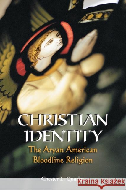 Christian Identity: The Aryan American Bloodline Religion Quarles, Chester L. 9780786418923
