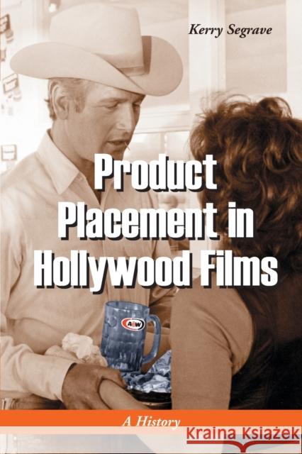 Product Placement in Hollywood Films: A History Segrave, Kerry 9780786419043 McFarland & Company