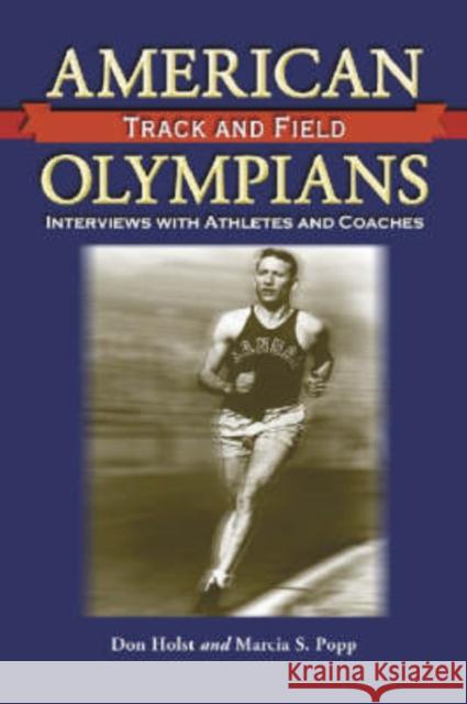 American Men of Olympic Track and Field: Interviews with Athletes and Coaches Holst, Don 9780786419302 McFarland & Company