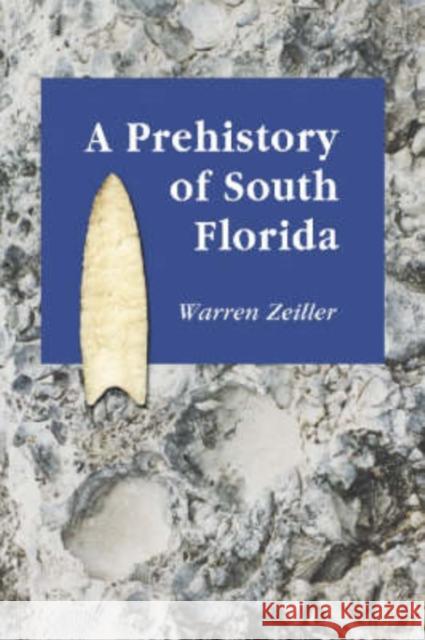 A Prehistory of South Florida Warren Zeiller 9780786419715 McFarland & Company