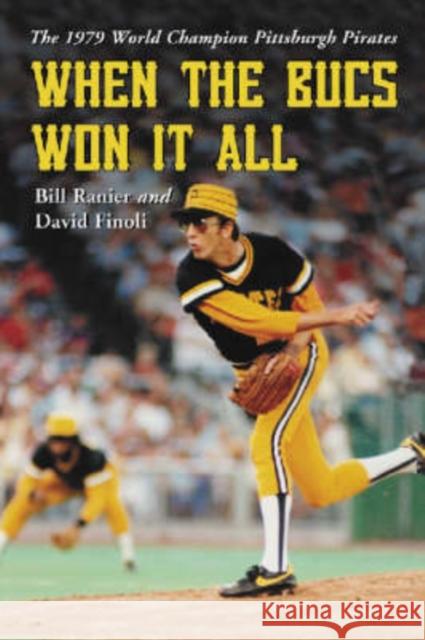 When the Bucs Won It All: The 1979 World Champion Pittsburgh Pirates Ranier, Bill 9780786420506 McFarland & Company