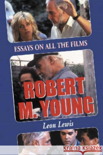 Robert M. Young: Essays on the Films Lewis, Leon 9780786420636 McFarland & Company