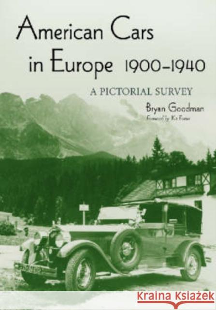 American Cars in Europe, 1900-1940: A Pictorial Survey Goodman, Bryan 9780786422500