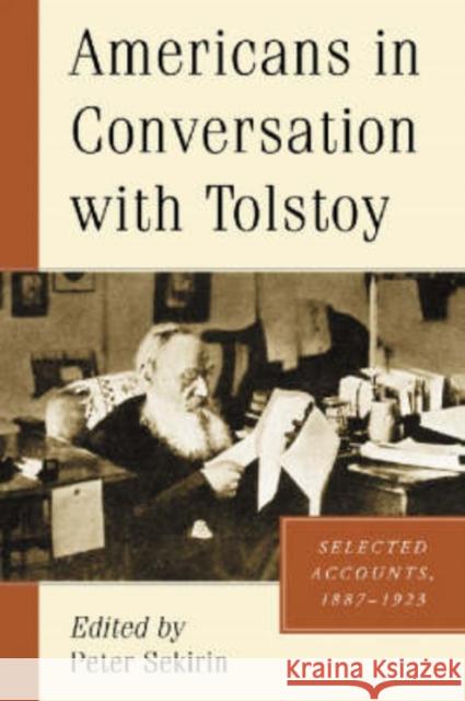 Americans in Conversation with Tolstoy: Selected Accounts, 1887-1923 Sekirin, Peter 9780786422531 McFarland & Company
