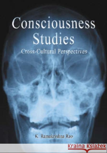 Consciousness Studies: Cross-Cultural Perspectives Rao, K. Ramakrishna 9780786422784 McFarland & Company