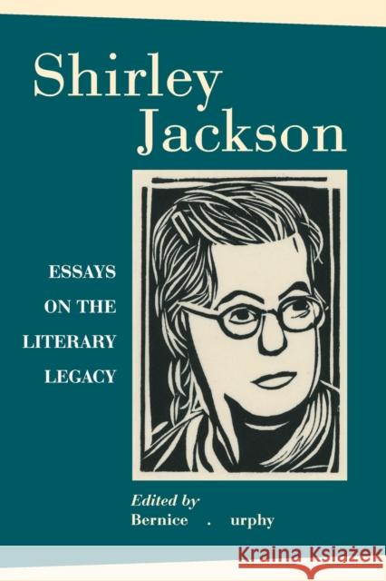 Shirley Jackson: Essays on the Literary Legacy Murphy, Bernice M. 9780786423125 McFarland & Company