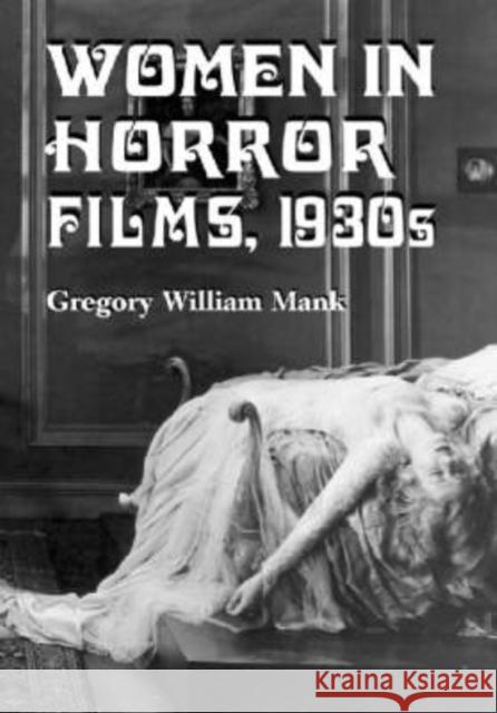 Women in Horror Films, 1930s Mank, Gregory William 9780786423347