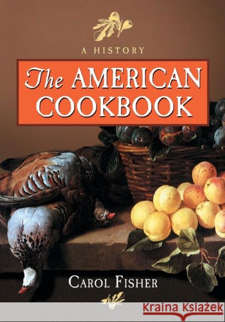 American Cookbook: A History Fisher, Carol 9780786423422 McFarland & Company