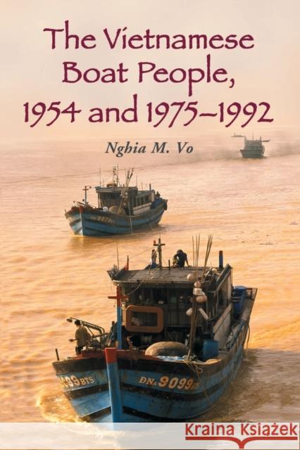 The Vietnamese Boat People, 1954 and 1975-1992 Nghia M. Vo 9780786423453