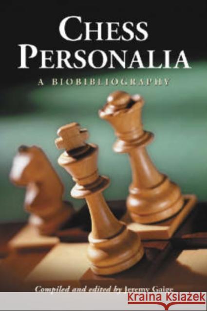 Chess Personalia: A Biobibliography Gaige, Jeremy 9780786423538