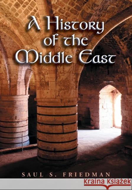 History of the Middle East Friedman, Saul S. 9780786423569 McFarland & Company