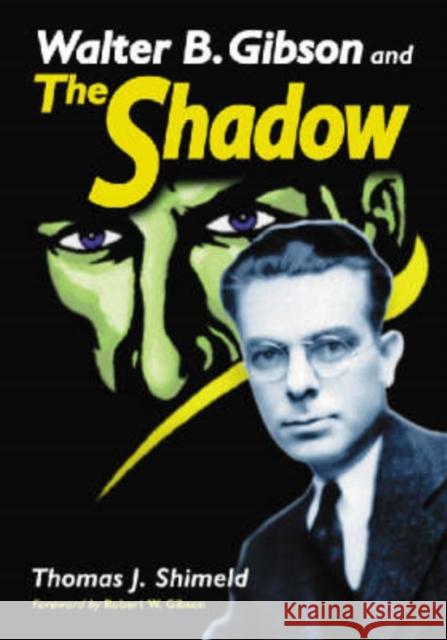 Walter B. Gibson and the Shadow Shimeld, Thomas J. 9780786423613