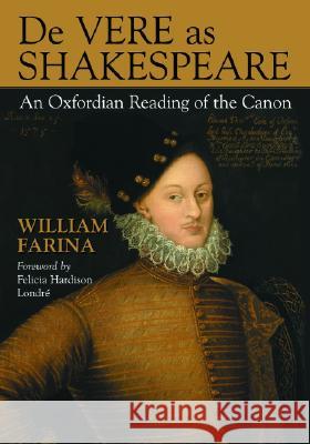 de Vere as Shakespeare: An Oxfordian Reading of the Canon Farina, William 9780786423835 McFarland & Company