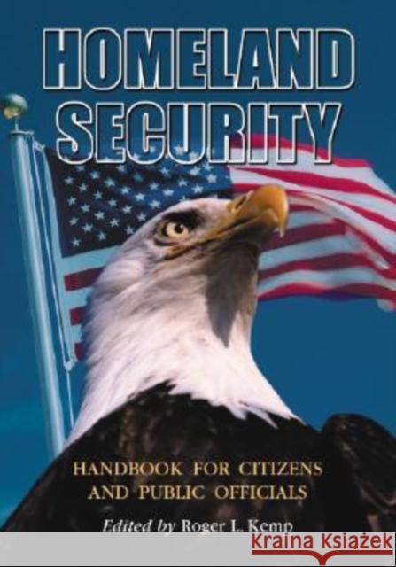Homeland Security Handbook for Citizens and Public Officials Roger L. Kemp 9780786424320 McFarland & Company