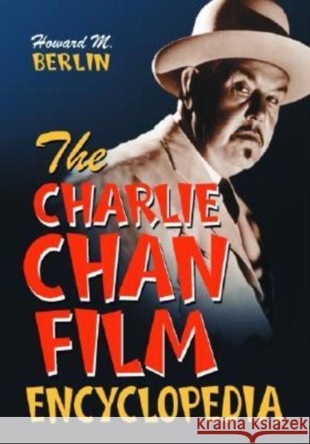The Charlie Chan Film Encyclopedia Howard M. Berlin 9780786424528 McFarland & Company