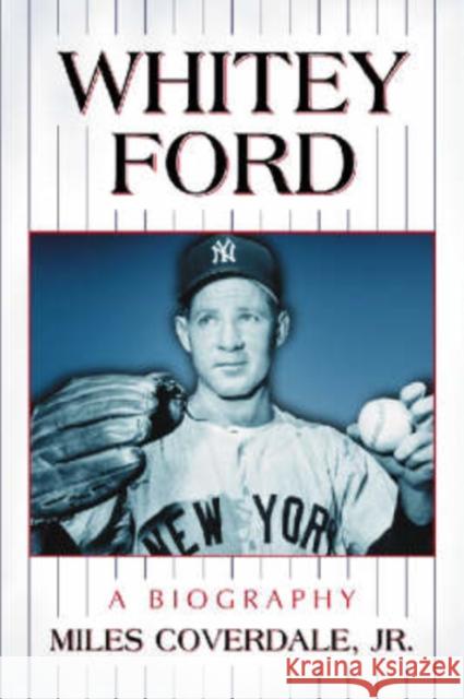 Whitey Ford: A Biography Coverdale, Miles 9780786425143