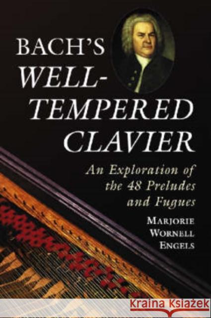 Bach's Well-Tempered Clavier: An Exploration of the 48 Preludes and Fugues Engels, Marjorie Wornell 9780786425440 McFarland & Company