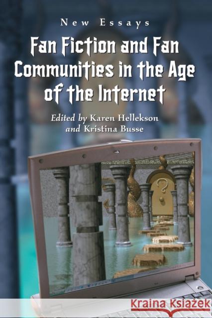 Fan Fiction and Fan Communities in the Age of the Internet: New Essays Hellekson, Karen 9780786426409