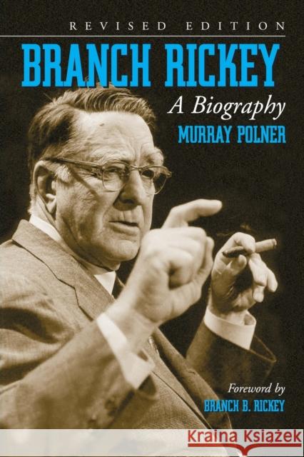 Branch Rickey: A Biography, Rev. Ed. Polner, Murray 9780786426430 McFarland & Company
