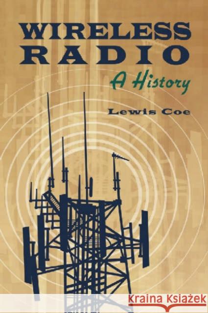 Wireless Radio: A History Coe, Lewis 9780786426621 McFarland & Company