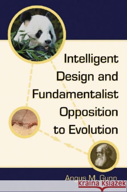 Intelligent Design and Fundamentalist Opposition to Evolution Angus M. Gunn 9780786427437 McFarland & Company