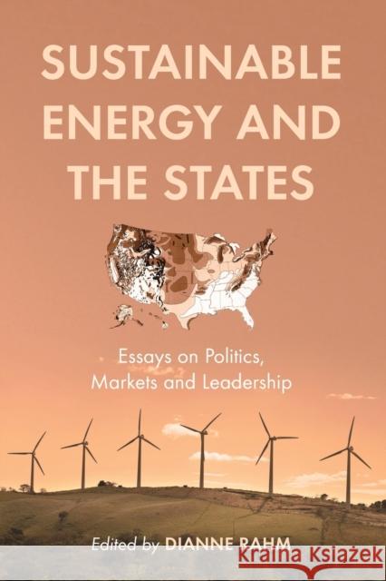 Sustainable Energy and the States: Essays on Politics, Markets and Leadership Rahm, Dianne 9780786427680