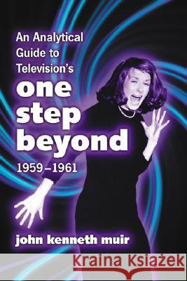 An Analytical Guide to Television's One Step Beyond, 1959-1961 Muir, John Kenneth 9780786428496 McFarland & Company