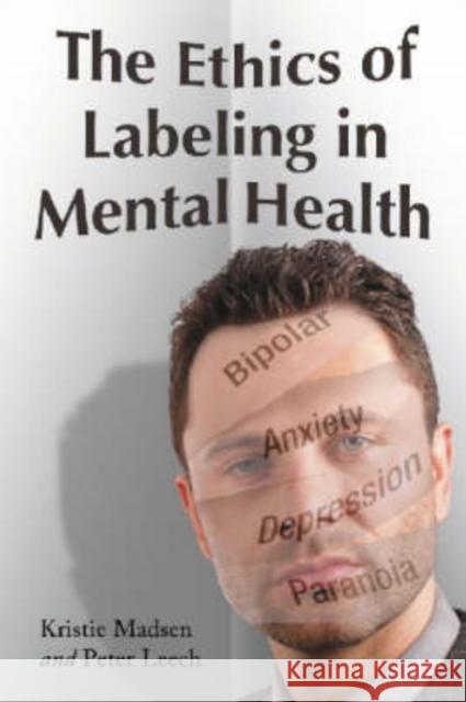 The Ethics of Labeling in Mental Health Kristie Madsen Peter Leech 9780786428724 McFarland & Company
