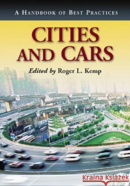 Cities and Cars: A Handbook of Best Practices Kemp, Roger L. 9780786429196 McFarland & Company