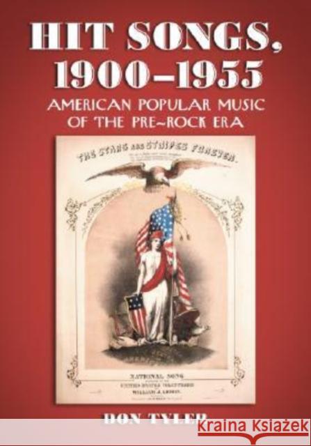 Hit Songs, 1900-1955: American Popular Music of the Pre-Rock Era Tyler, Don 9780786429462 McFarland & Company