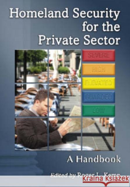 Homeland Security for the Private Sector: A Handbook Kemp, Roger L. 9780786429790