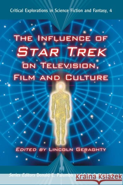 The Influence of Star Trek on Television, Film and Culture Geraghty, Lincoln 9780786430345 McFarland & Company