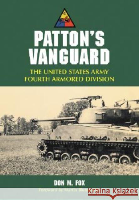 Patton's Vanguard: The United States Army Fourth Armored Division Fox, Don M. 9780786430949 McFarland & Company