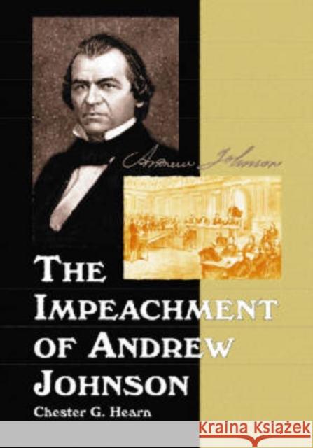 The Impeachment of Andrew Johnson Chester G. Hearn 9780786430963 McFarland & Company