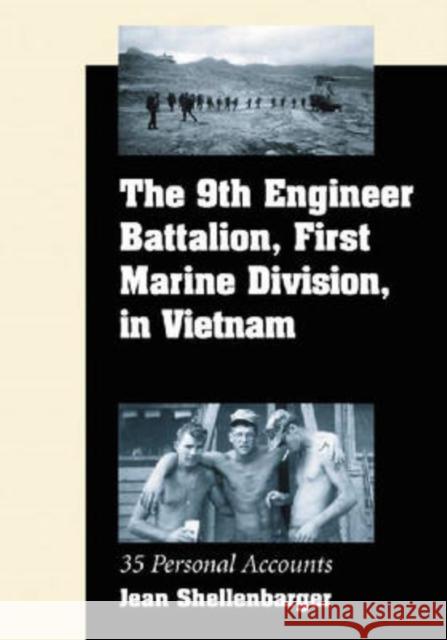 The 9th Engineer Battalion, First Marine Division, in Vietnam: 35 Personal Accounts Shellenbarger, Jean 9780786431106 McFarland & Company