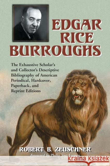 Edgar Rice Burroughs: The Exhaustive Scholar's and Collector's Descriptive Bibliography of American Periodical, Hardcover, Paperback, and Re Zeuschner, Robert B. 9780786431137