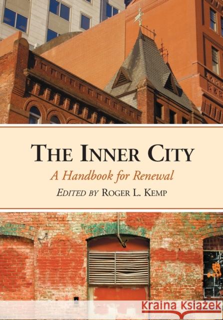 Inner City: A Handbook for Renewal Kemp, Roger L. 9780786431533 McFarland & Company