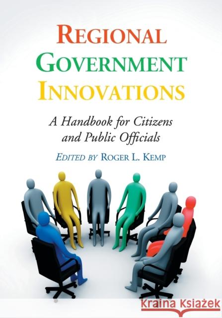 Regional Government Innovations: A Handbook for Citizens and Public Officials Kemp, Roger L. 9780786431557