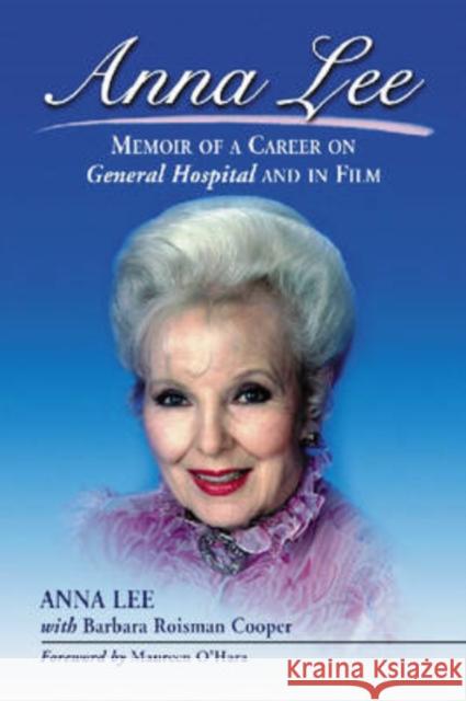 Anna Lee: Memoir of a Career on General Hospital and in Film Lee, Anna 9780786431618 McFarland & Company