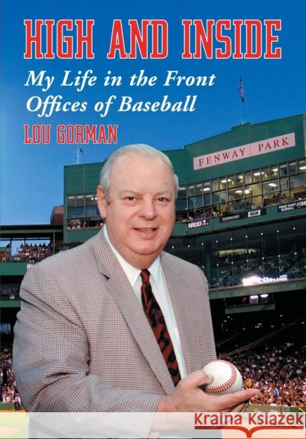 High and Inside: My Life in the Front Offices of Baseball Gorman, Lou 9780786431632 McFarland & Company