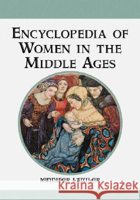 Encyclopedia of Women in the Middle Ages Jennifer Lawler 9780786432530