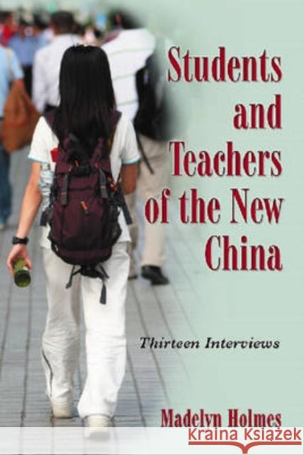 Students and Teachers of the New China: Thirteen Interviews Holmes, Madelyn 9780786432882 McFarland & Company