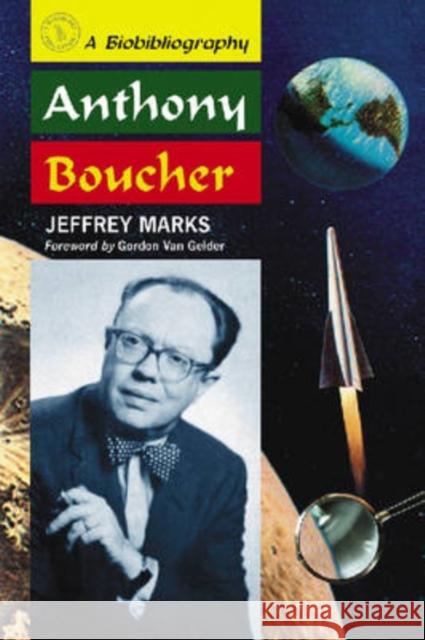 Anthony Boucher: A Biobibliography Marks, Jeffrey 9780786433209