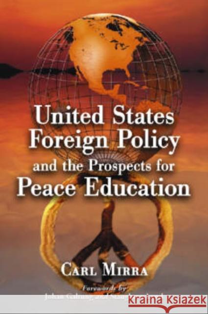 United States Foreign Policy and the Prospects for Peace Education Carl Mirra 9780786433216 McFarland & Company