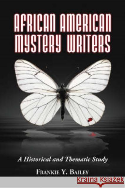 African American Mystery Writers: A Historical and Thematic Study Bailey, Frankie y. 9780786433391 McFarland & Company