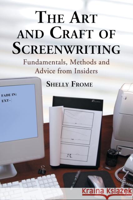 The Art and Craft of Screenwriting: Fundamentals, Methods and Advice from Insiders Shelly Frome 9780786434268 McFarland & Company