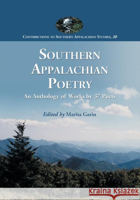 Southern Appalachian Poetry: An Anthology of Works by 37 Poets Garin, Marita 9780786434299 McFarland & Company
