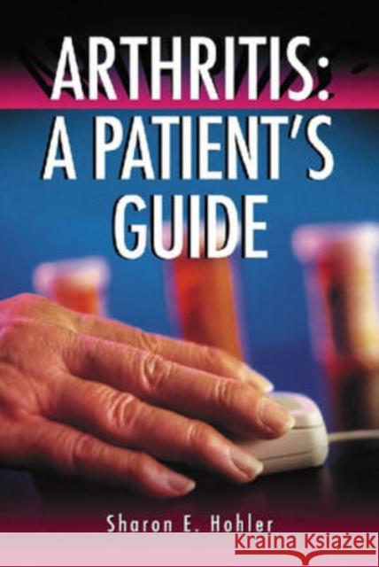 Arthritis: A Patient's Guide Sharon E. Hohler 9780786434503 McFarland & Company